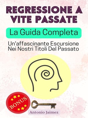 cover image of Regressione a Vite Passate, La Guida Completa